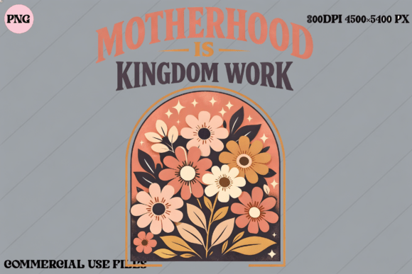 Download Motherhood is Kingdom Work Floral Design - Flora Collection